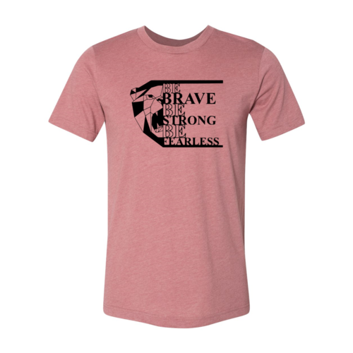 Be Brave Shirt