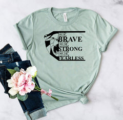 Be Brave Shirt